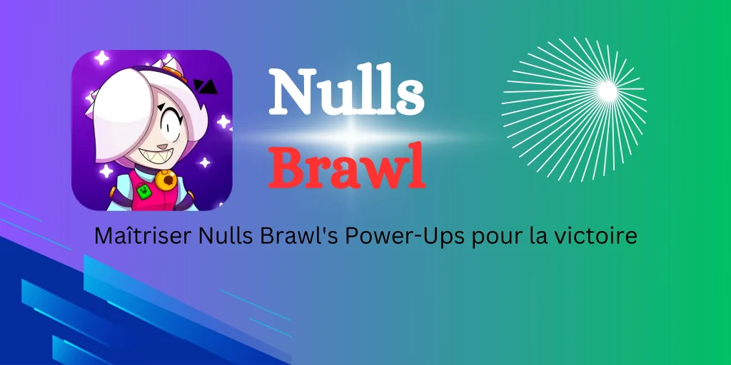 Maîtriser Nulls Brawl’s Power-Ups pour la victoire
