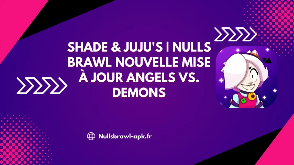 Shade & Juju | Null’s Brawl Nouvelle mise à jour Angels vs. Demons