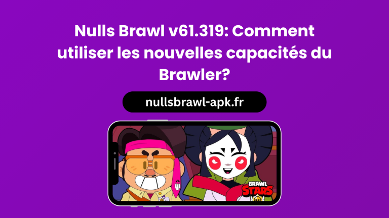 Nulls Brawl v61.319: Comment utiliser les nouvelles capacités du Brawler?